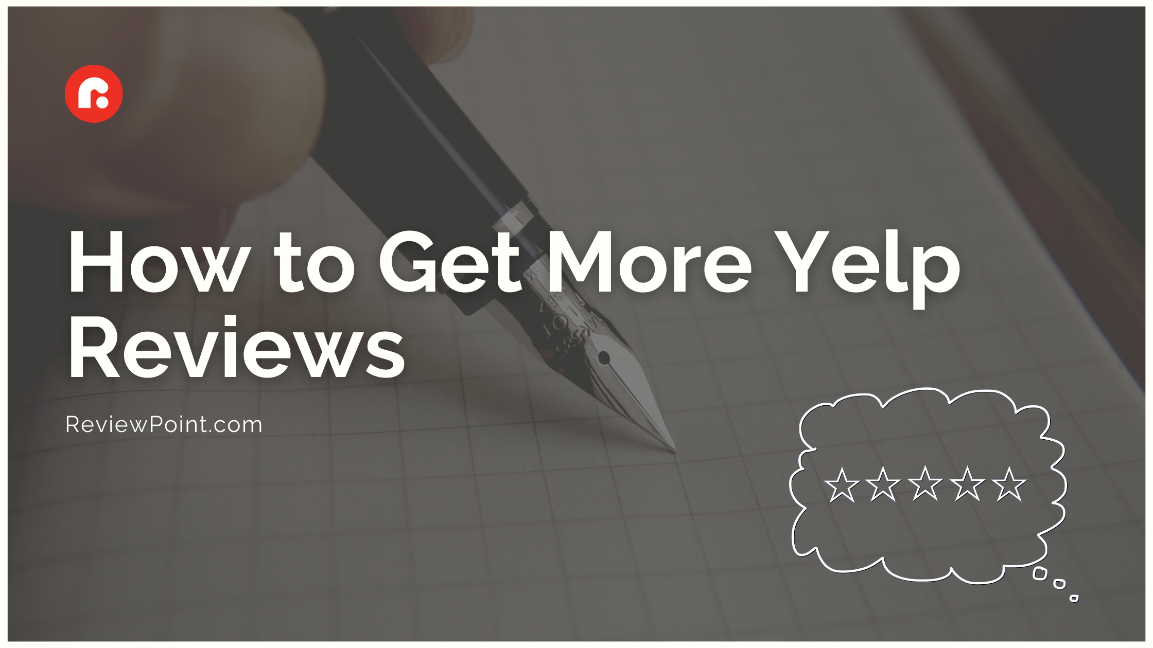 The Ultimate Yelp Fact Sheet For 2022   How To Get More Yelp Reviews Cover 